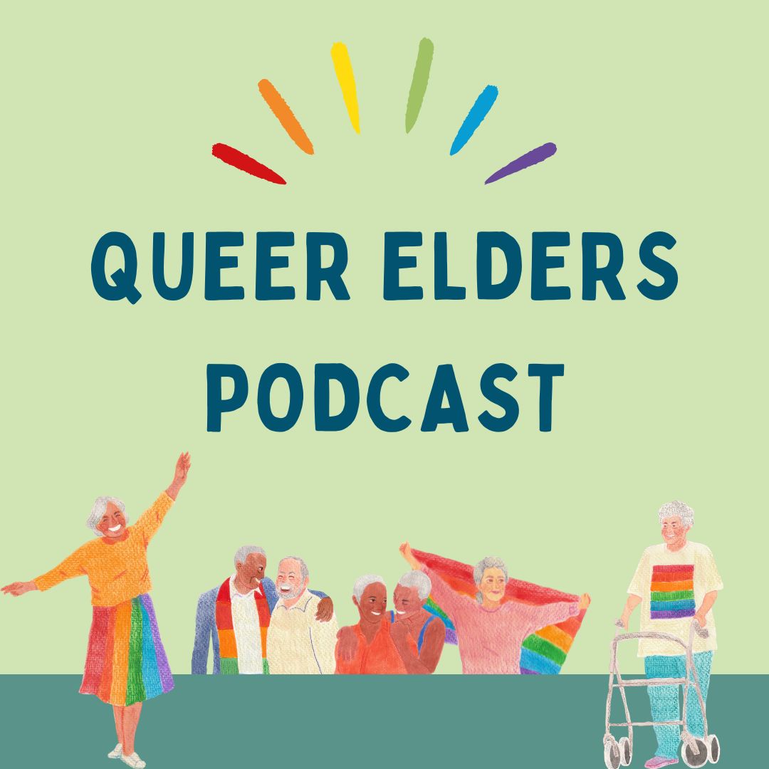 This is the queer elders podcast graphic. On a background of shades of green, it read 'Queer elders podcast' with colored pencil drawings of queer elders towards the bottom.